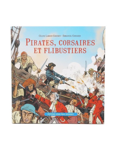 Pirates, Corsaires et Flibustiers